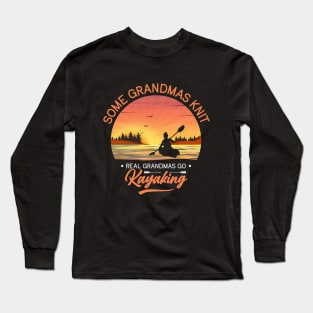 Some grandmas knit real grandmas go kayaking Long Sleeve T-Shirt